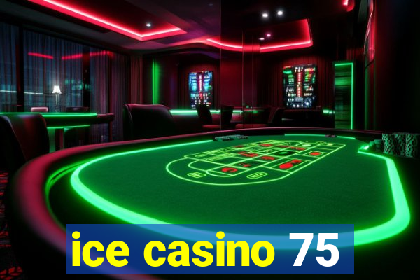 ice casino 75